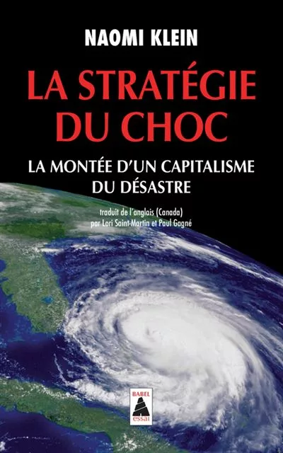 Naomie Klein dans la Stratégie du Choc dénonce la montée d'un capitalisme du désastre