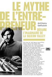 Le mythe de l'entrepreneur, défaire l'imaginaire de la silicon valley