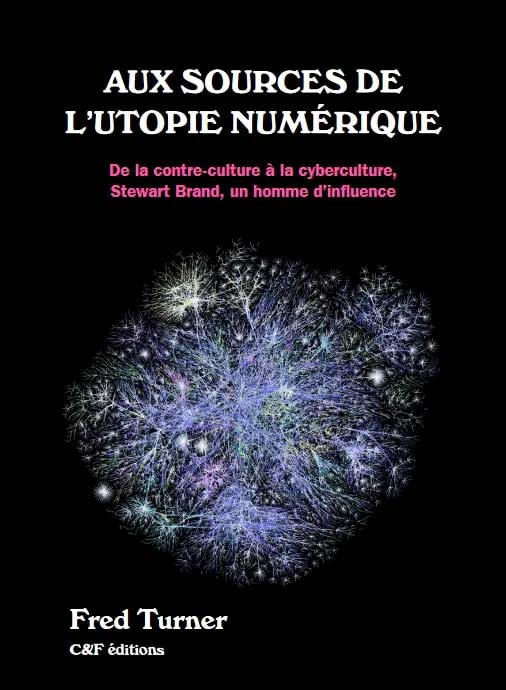 Aux sources de l'utopie numérique couverture du livre de Fred Turner