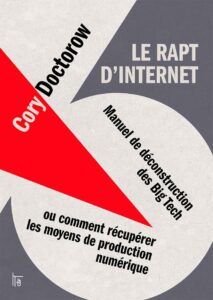 Le RAPT d'Internet, manuel de déconstruction des Big Tech par Cory Doctorow