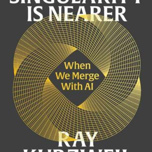 The Singularity is nearer. La singularité est proche de Ray Kurzweil