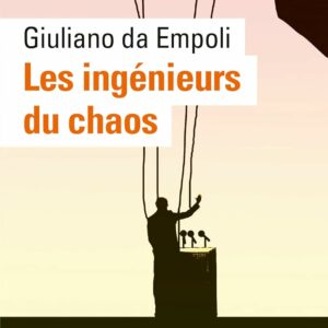 Couverture les ingénieurs du chaos Comment les leaders populistes ont pris le pouvoir