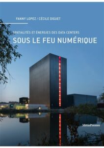 Sous le feu numérique, spatialités et énergies des data centers