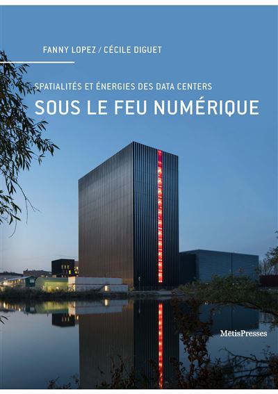 Sous le feu numérique, spatialités et énergies des data centers
