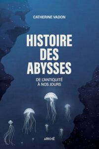 Couverture livre Histoire des abysses de Catherine Vadon
