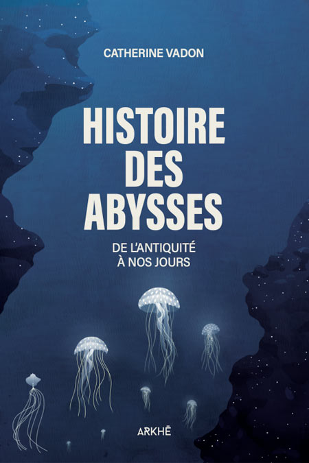 Couverture livre Histoire des abysses de Catherine Vadon