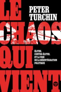 Avis et extraits de l'essai de Peter Turchin Le Chaos Qui Vient, élites, contre-élites, et la voie de la désintégration politique.