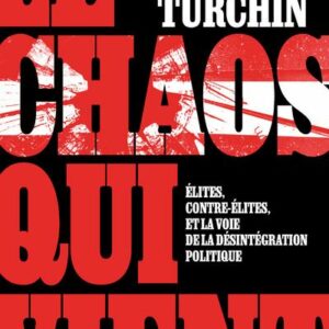 Avis et extraits de l'essai de Peter Turchin Le Chaos Qui Vient, élites, contre-élites, et la voie de la désintégration politique.