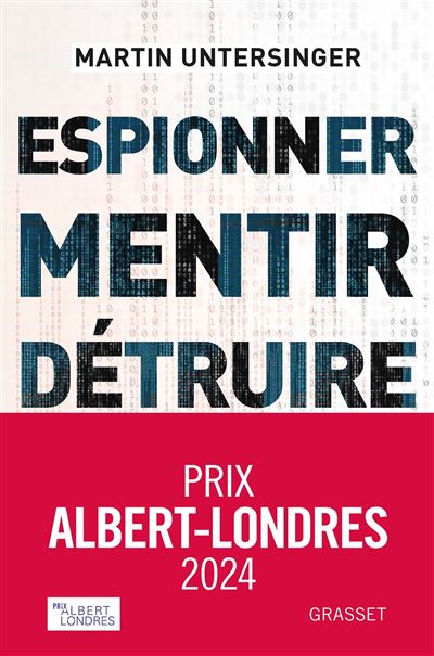 Espionner, Mentir, Détruire, comment le cyberespace est devenu un champ de bataille de Martin Untersinger