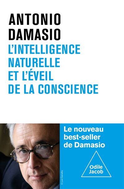 L'intelligence naturelle et l'éveil de la conscience Antonio Damasio